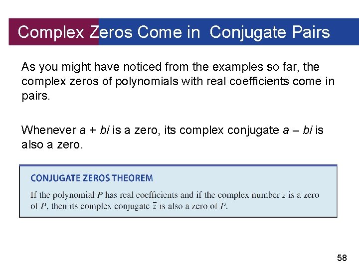 Complex Zeros Come in Conjugate Pairs As you might have noticed from the examples