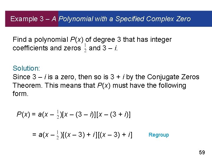 Example 3 – A Polynomial with a Specified Complex Zero Find a polynomial P