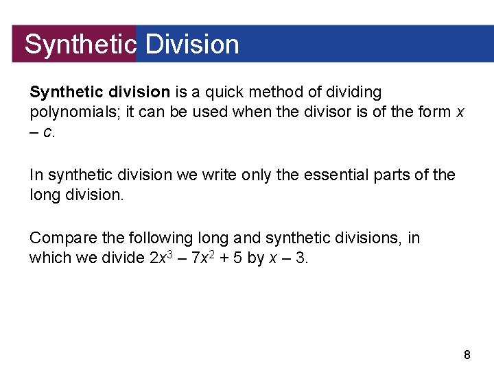 Synthetic Division Synthetic division is a quick method of dividing polynomials; it can be