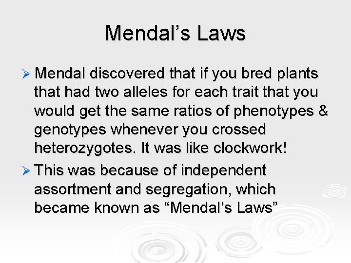 Mendal’s Laws Ø Mendal discovered that if you bred plants that had two alleles Mendal’s Laws Ø Mendal discovered that if you bred plants that had two alleles