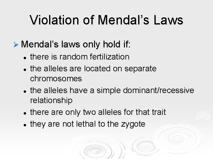 Violation of Mendal’s Laws Ø Mendal’s laws only hold if: l l l there Violation of Mendal’s Laws Ø Mendal’s laws only hold if: l l l there