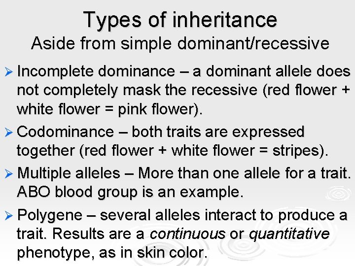 Types of inheritance Aside from simple dominant/recessive Ø Incomplete dominance – a dominant allele Types of inheritance Aside from simple dominant/recessive Ø Incomplete dominance – a dominant allele