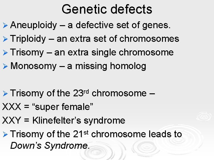 Genetic defects Ø Aneuploidy – a defective set of genes. Ø Triploidy – an Genetic defects Ø Aneuploidy – a defective set of genes. Ø Triploidy – an