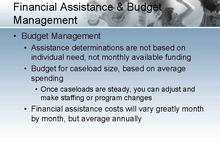 Financial Assistance & Budget Management • Assistance determinations are not based on individual need,