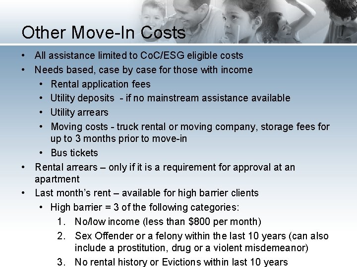 Other Move-In Costs • All assistance limited to Co. C/ESG eligible costs • Needs