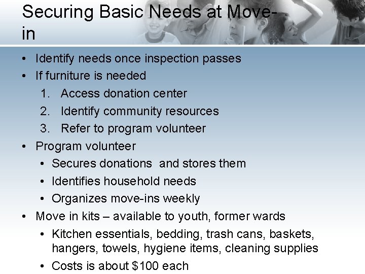 Securing Basic Needs at Movein • Identify needs once inspection passes • If furniture