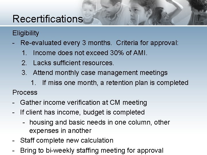 Recertifications Eligibility - Re-evaluated every 3 months. Criteria for approval: 1. Income does not