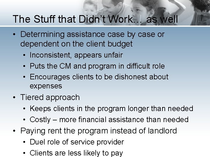 The Stuff that Didn’t Work… as well • Determining assistance case by case or