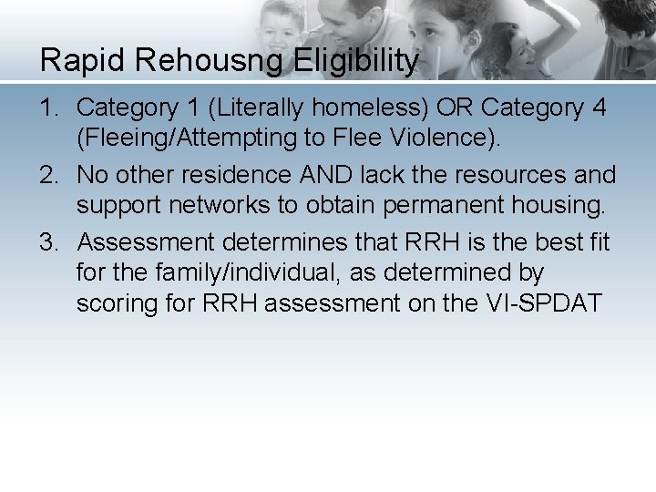 Rapid Rehousng Eligibility 1. Category 1 (Literally homeless) OR Category 4 (Fleeing/Attempting to Flee