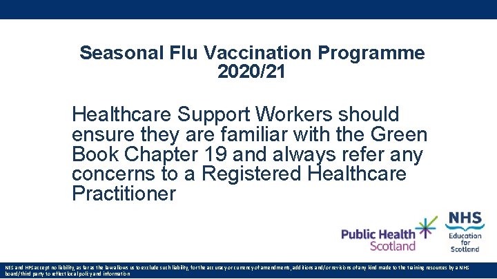 Seasonal Flu Vaccination Programme 2020/21 Healthcare Support Workers should ensure they are familiar with