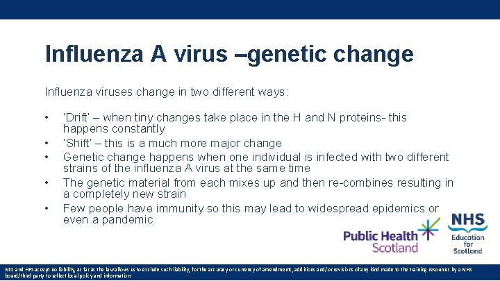 Influenza A virus –genetic change Influenza viruses change in two different ways: • •