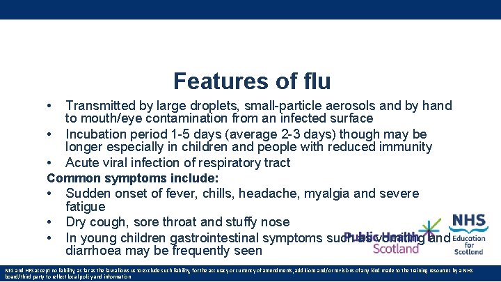 Features of flu • • • Transmitted by large droplets, small-particle aerosols and by