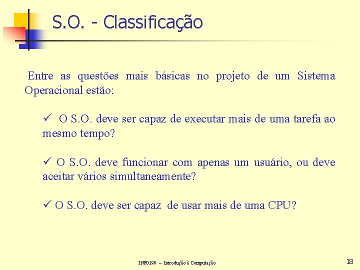 S. O. - Classificação Entre as questões mais básicas no projeto de um Sistema