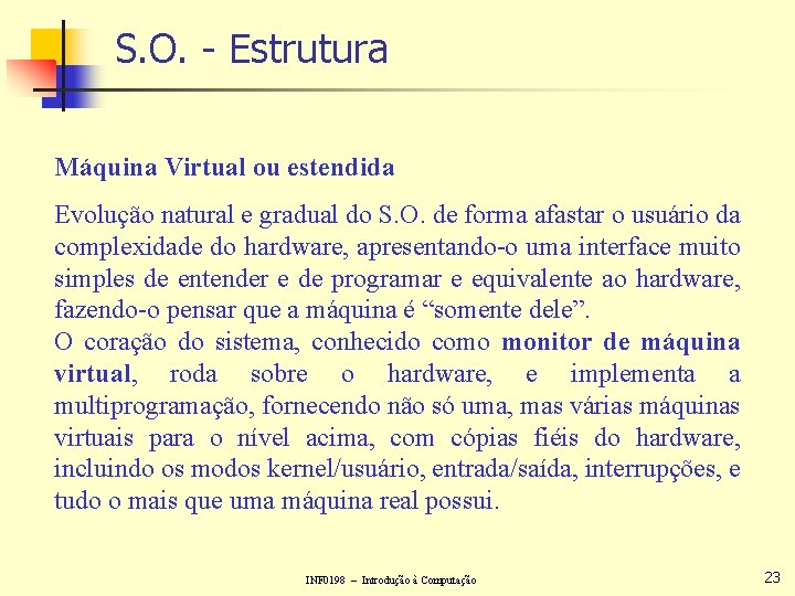 S. O. - Estrutura Máquina Virtual ou estendida Evolução natural e gradual do S.