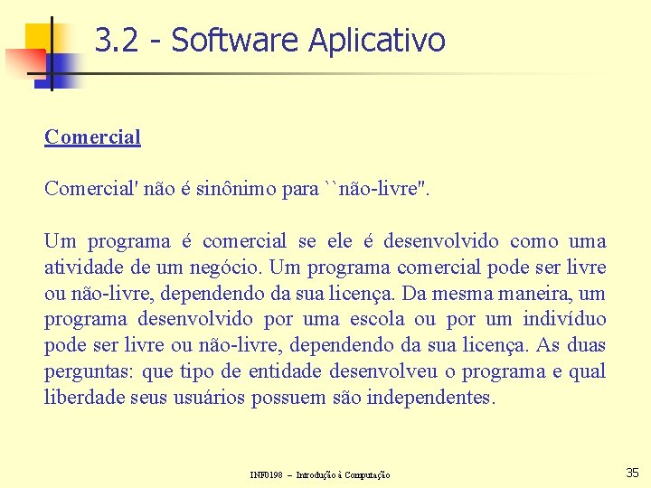 3. 2 - Software Aplicativo Comercial' não é sinônimo para ``não-livre''. Um programa é