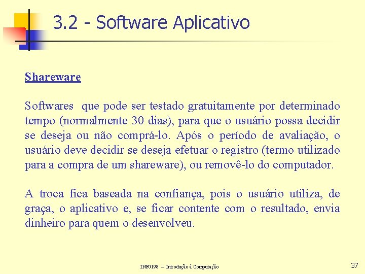 3. 2 - Software Aplicativo Shareware Softwares que pode ser testado gratuitamente por determinado