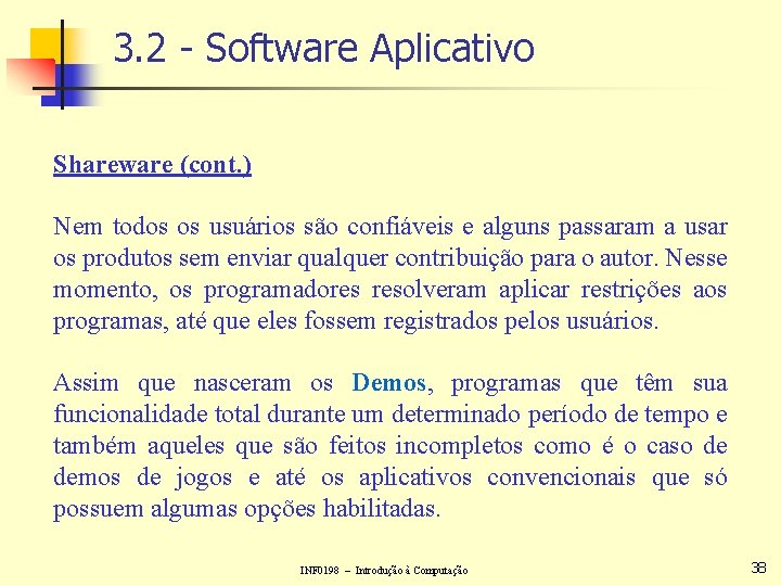 3. 2 - Software Aplicativo Shareware (cont. ) Nem todos os usuários são confiáveis