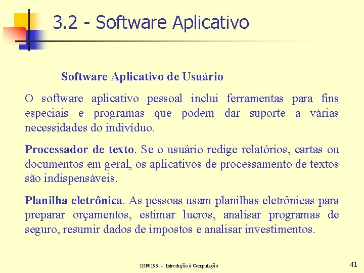 3. 2 - Software Aplicativo de Usuário O software aplicativo pessoal inclui ferramentas para
