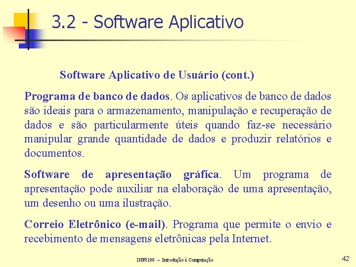 3. 2 - Software Aplicativo de Usuário (cont. ) Programa de banco de dados.