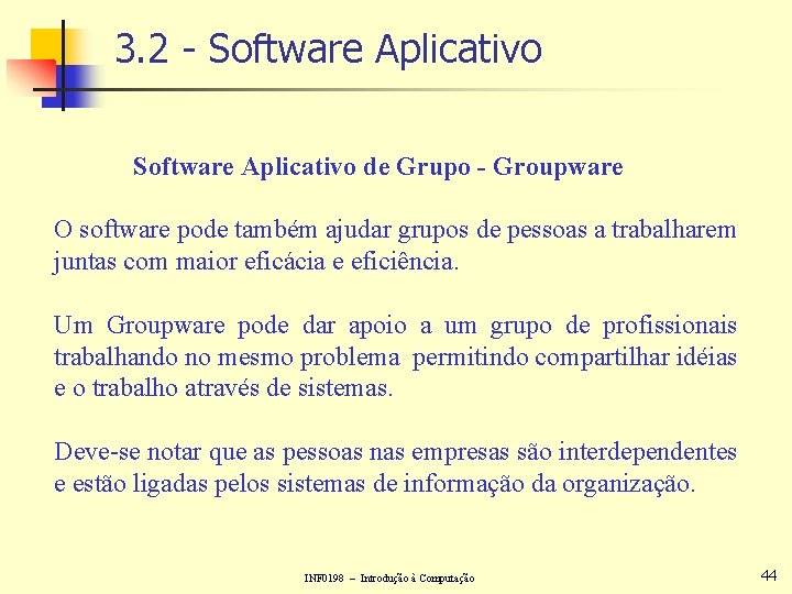3. 2 - Software Aplicativo de Grupo - Groupware O software pode também ajudar