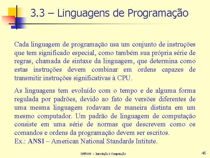 3. 3 – Linguagens de Programação Cada linguagem de programação usa um conjunto de