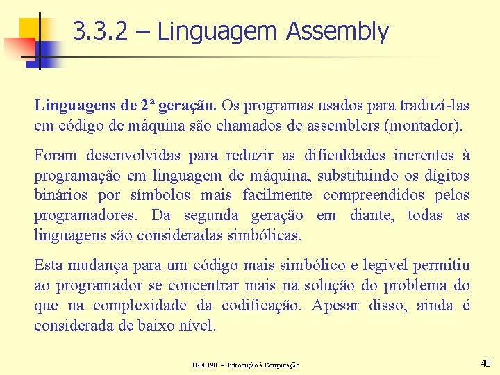 3. 3. 2 – Linguagem Assembly Linguagens de 2ª geração. Os programas usados para