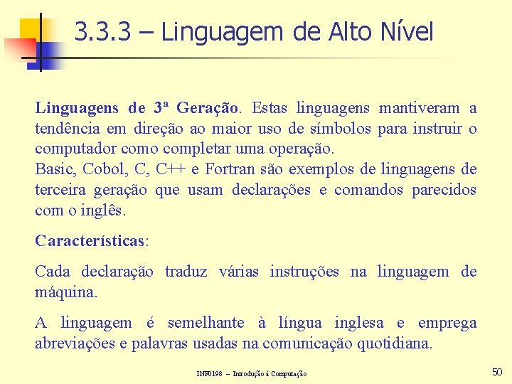 3. 3. 3 – Linguagem de Alto Nível Linguagens de 3ª Geração. Estas linguagens