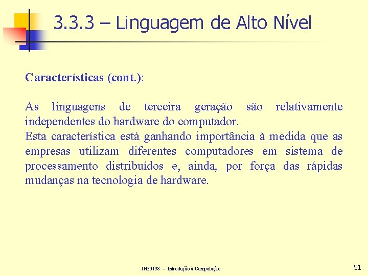 3. 3. 3 – Linguagem de Alto Nível Características (cont. ): As linguagens de