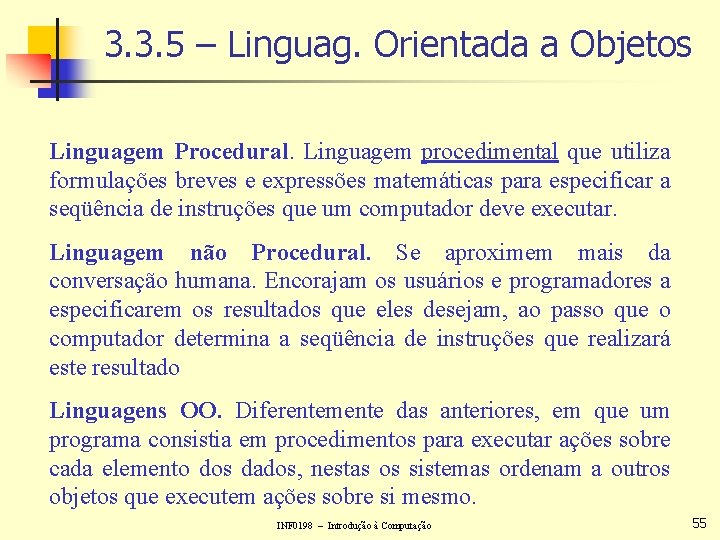 3. 3. 5 – Linguag. Orientada a Objetos Linguagem Procedural. Linguagem procedimental que utiliza