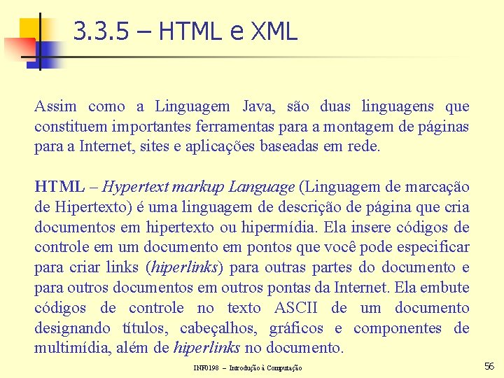 3. 3. 5 – HTML e XML Assim como a Linguagem Java, são duas