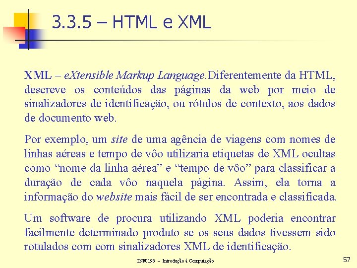 3. 3. 5 – HTML e XML – e. Xtensible Markup Language. Diferentemente da