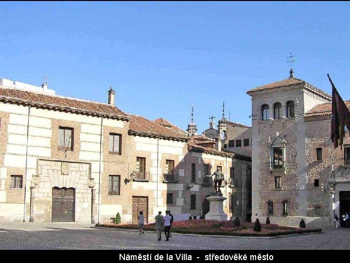 Náměstí de la Villa - středověké město Náměstí de la Villa - středověké město