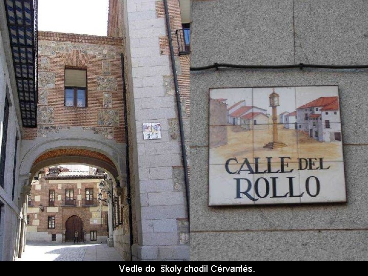 Vedle do školy chodil Cérvantés. Vedle do školy chodil Cérvantés.