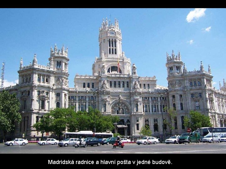 Madridská radnice a hlavní pošta v jedné budově. Madridská radnice a hlavní pošta v jedné budově.