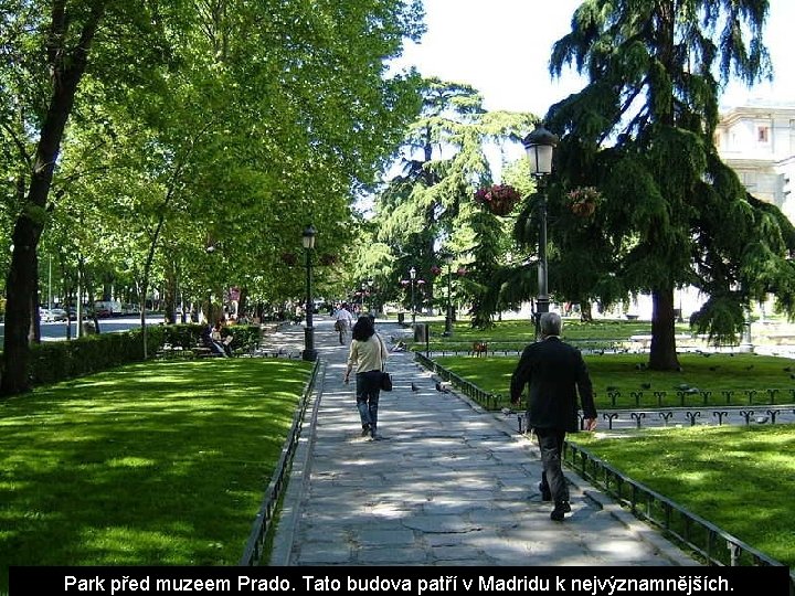 Park před muzeem Prado. Tato budova patří v Madridu k nejvýznamnějších. Park před muzeem Prado. Tato budova patří v Madridu k nejvýznamnějších.