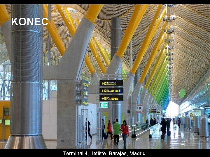 KONEC Terminál 4, letiště Barajas, Madrid. KONEC Terminál 4, letiště Barajas, Madrid.
