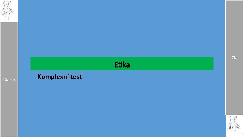 Etika Dobro Komplexní test Zlo 