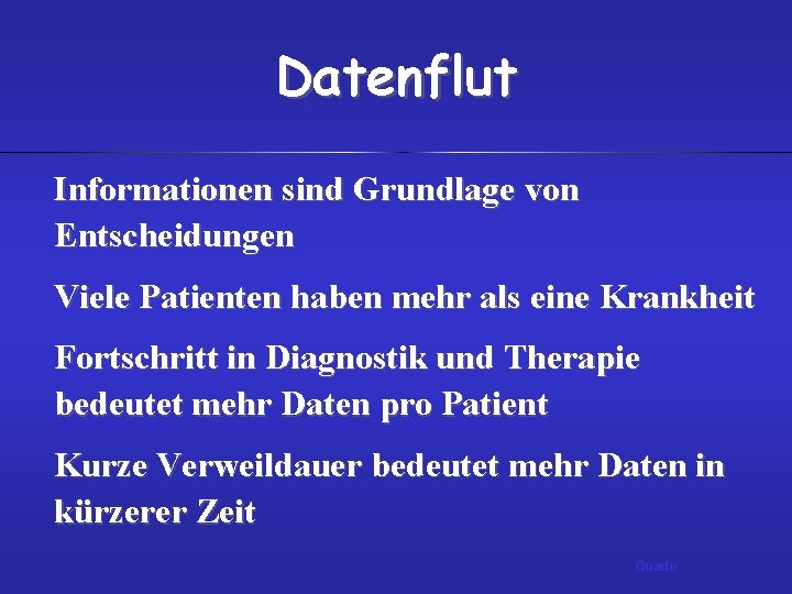 Datenflut Informationen sind Grundlage von Entscheidungen Viele Patienten haben mehr als eine Krankheit Fortschritt