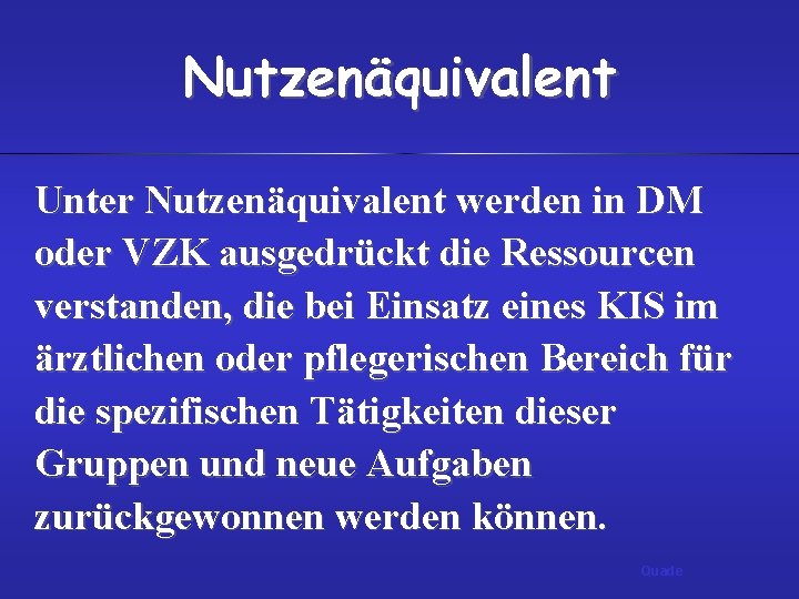 Nutzenäquivalent Unter Nutzenäquivalent werden in DM oder VZK ausgedrückt die Ressourcen verstanden, die bei Nutzenäquivalent Unter Nutzenäquivalent werden in DM oder VZK ausgedrückt die Ressourcen verstanden, die bei