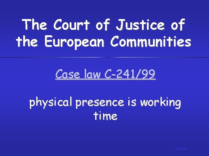 The Court of Justice of the European Communities Case law C-241/99 physical presence is