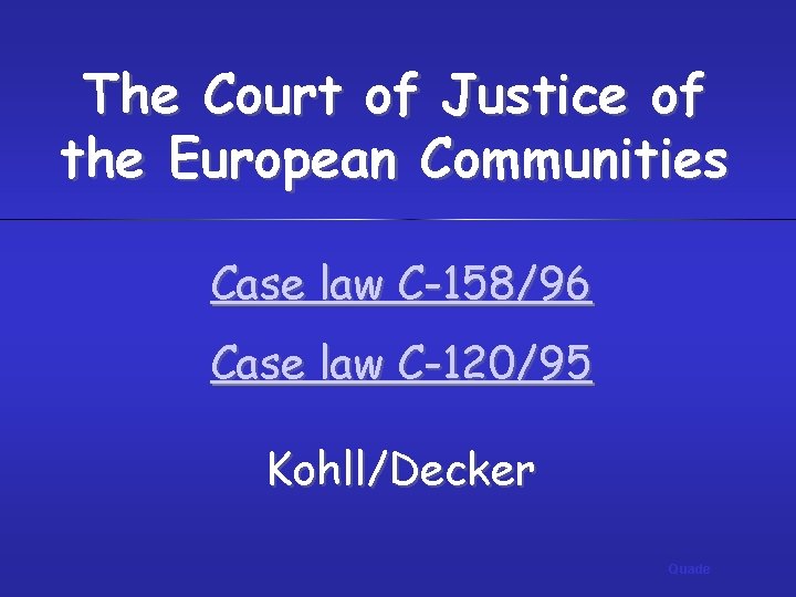 The Court of Justice of the European Communities Case law C-158/96 Case law C-120/95