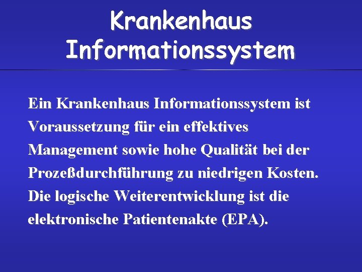 Krankenhaus Informationssystem Ein Krankenhaus Informationssystem ist Voraussetzung für ein effektives Management sowie hohe Qualität