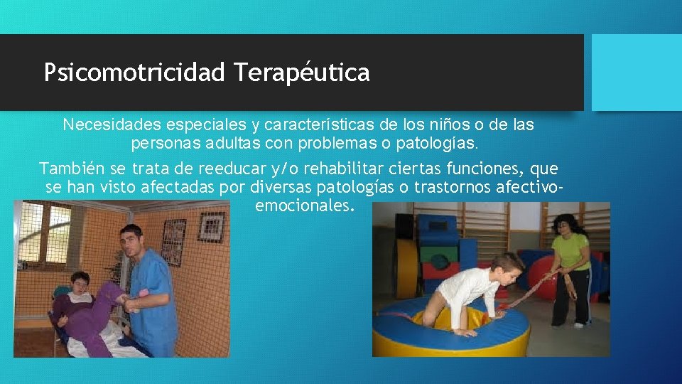 Psicomotricidad Terapéutica Necesidades especiales y características de los niños o de las personas adultas