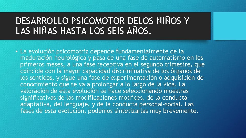 DESARROLLO PSICOMOTOR DELOS NIÑOS Y LAS NIÑAS HASTA LOS SEIS AÑOS. • La evolución