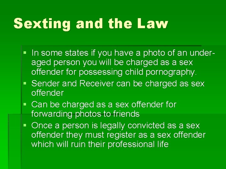 Sexting and the Law § In some states if you have a photo of