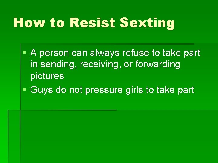How to Resist Sexting § A person can always refuse to take part in