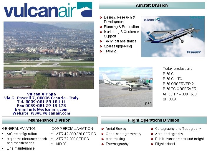 Aircraft Division Design, Research & Development Planning & Production Marketing & Customer Support Technical