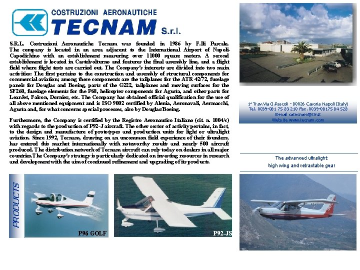 S. R. L. Costruzioni Aeronautiche Tecnam was founded in 1986 by F. lli Pascale.