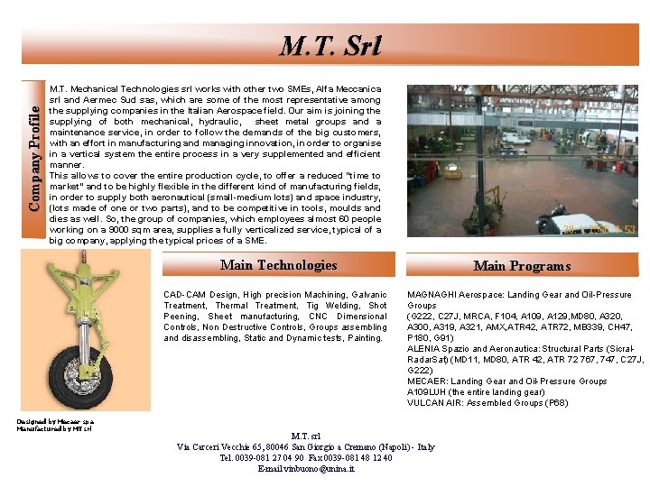 Company Profile M. T. Srl M. T. Mechanical Technologies srl works with other two