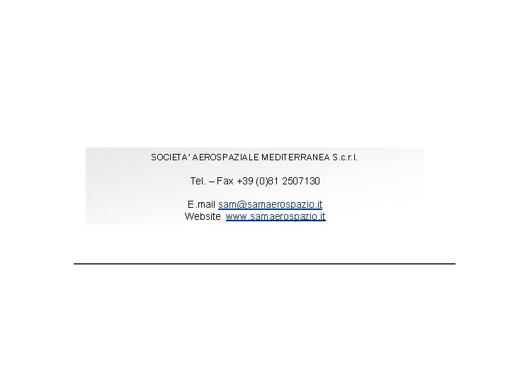 SOCIETA’ AEROSPAZIALE MEDITERRANEA S. c. r. l. Tel. – Fax +39 (0)81 2507130 E.